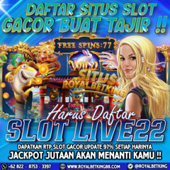 DAFTAR SLOT LIVE22 MUDAH MENANG BERSAMA ROYALBETKING