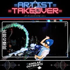 =Artist Takeover= - 86 - Similar Outskirts (Playlist Mix)
