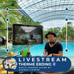Therme Erding LiveStream - Musik Sommer mixed by George Cooper