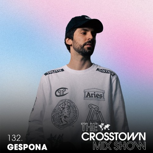 Gespona: The Crosstown Mix Show 132