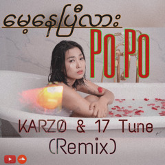 Po Po-Mae Nay Bi Lar   KARZØ & 17 Tune (Remix)