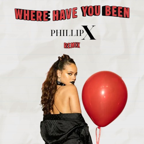 Rihanna - Where Have You Been (Phillip X Remix) / FILTERED FOR COPYRIGHT