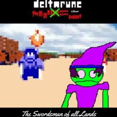 The Swordsman of all Lands [Deltarune: The Same Same Same Same Same Other Puppet]