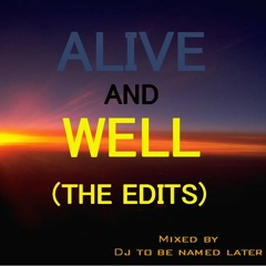 Alive And Well (THE EDITS)