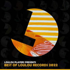 Loulou Players presents Best Of Loulou records 2022 MIX (FREE DOWNLOAD)