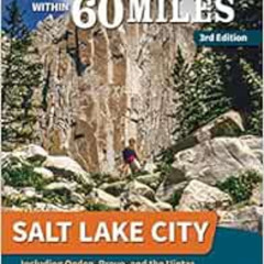 [DOWNLOAD] PDF 📚 60 Hikes Within 60 Miles: Salt Lake City: Including Ogden, Provo, a