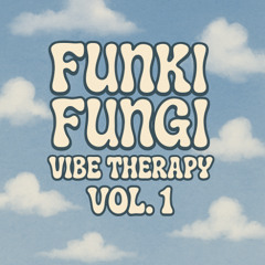 Funki Fungi: Vibe Therapy Vol. 1
