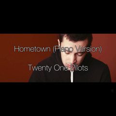 Twenty One Pilots - Hometown (Piano Version)
