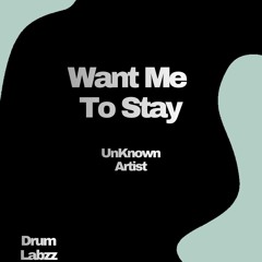 UnKnown Artist- Want Me To Stay