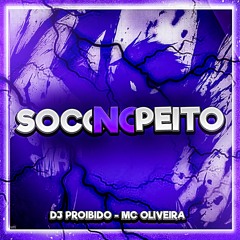 MTG - SOCO NO PEITO - DJ Proibido - Mc oliveira