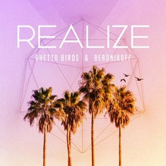 Realize (Original Mix)- Ghetto Birds & Berdnikoff