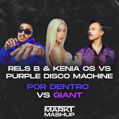 Por Dentro vs Giant (Mark T Mashup) - Rels b & Kenia Os vs Purple Disco Machine