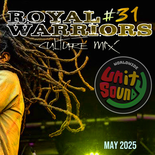 Unity Sound - Royal Warriors v31 - Roots and Culture Mix - May 2025