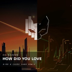 Shinedown - How Did You Love (BIDD & Chege Sabo Remix)