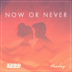 JERIKO & Haarley - Now or Never