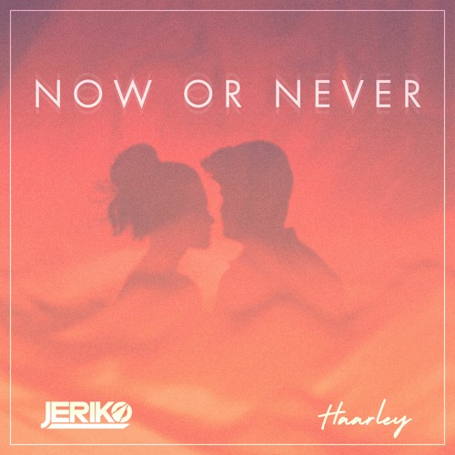 JERIKO & Haarley - Now or Never