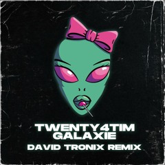 TWENTY4TIM - Galaxie (David Tronix Remix)
