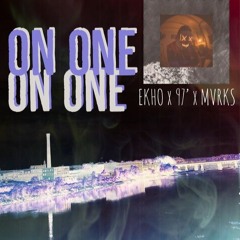 On One (Ft. LiveByEKHO x MVRKS)