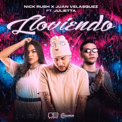 Lloviendo - Nick Rush, Juan Velasquez, Julietta