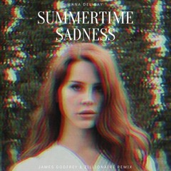 Summertime Sadness (James Godfrey & Zillionaire Remix) - Lana Del Ray