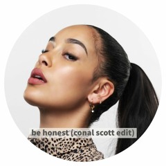 BE HONEST (CONAL SCOTT EDIT)