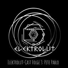 Elektrolut-Cast Folge 3: Pete Pablo