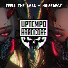 FEEL THE BASS  - Noisedeck (UPTEMPO)