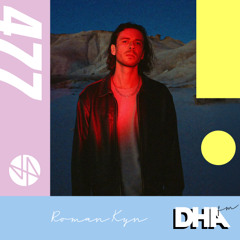 Roman Kyn DJ set- DHA MIX 477