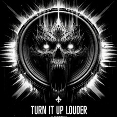 Turn It Up Louder