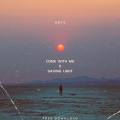 Come With Me x Saving Light (NBYZ MASHUP) *FREE DOWNLOAD*