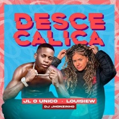 JL ÚNICO & LOUISE - DESCE CALICA ( DJ JHONZINHO )