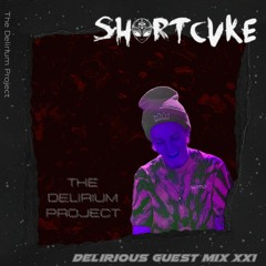 Shortcvke - Delirious Guest Mix xx1