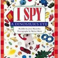 [READ] EBOOK EPUB KINDLE PDF I Spy a Dinosaur's Eye (Scholastic Reader, Level 1) by
