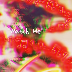 Watch Me