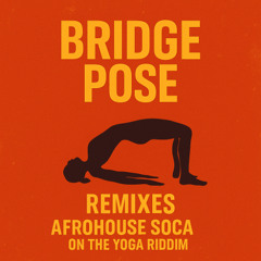 Bridge Pose Afro House Remix