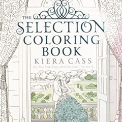 ACCESS EPUB 📜 The Selection Coloring Book by  Kiera Cass &  Martina Flor [PDF EBOOK