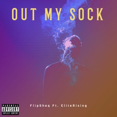 Out My Sock Ft. EliteRising