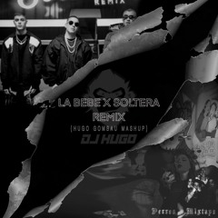 La Bebe X Soltera Remix (Hugo Gombau Mashup) // FREE DOWNLOAD