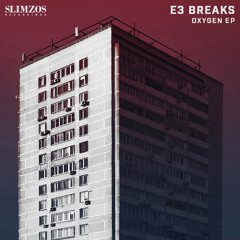 E3 Breaks - Oxygen EP *clips* [OUT NOW]