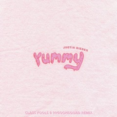 Justin Bieber - Yummy (99Goonsquad & Class Fools Remix)