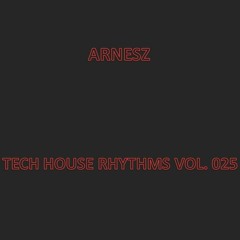Arnesz - Tech House Rhythms Vol. 025