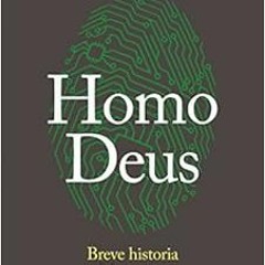 READ [PDF EBOOK EPUB KINDLE] Homo Deus: Breve historia del mañana / Homo deus. A hist