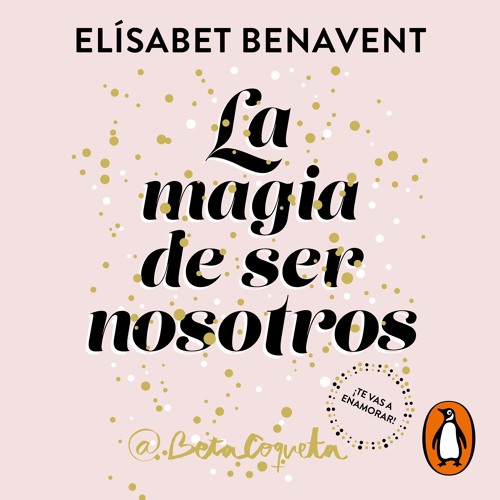 La magia de ser nosotros - Elísabet Benavent