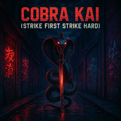 Cobra Kai (Strike First Strike Hard)