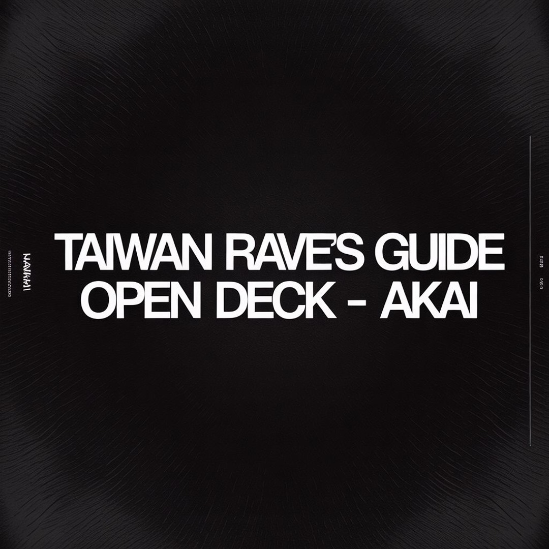 Taipei Raves Stream Taiwan Rave’s Guide open deck - AKAI by AKAI | Listen online for ...