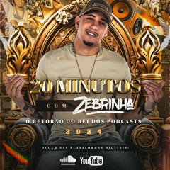 20 MINUTOS COM DJ ZEBRINHA ((SEGUE O LIDER))