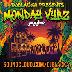 DJBLACKA - MONDAY MADNESS VYBZ JUGGLINZ | 24/11/2025