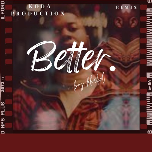 Stream Koda Production Listen To Khalid Better Remix Playlist Online Stream Koda Production Listen To Khalid Better Remix Playlist Online