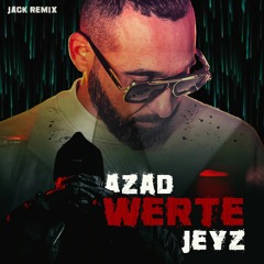 Azad feat. Jeyz - Werte Remix 2023 I JACK REMIX
