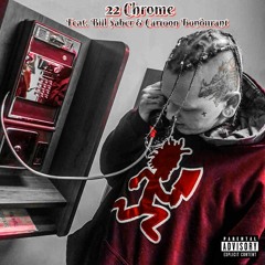 22 Chrome - GinjaBred x Bill $aber x Cartoon Bondurant (prod.yung defo)